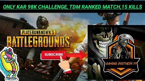 PUBG MOBILE ONLY KAR98K CHALLENGE PART 1 TDM 15 KILLS PATT SE