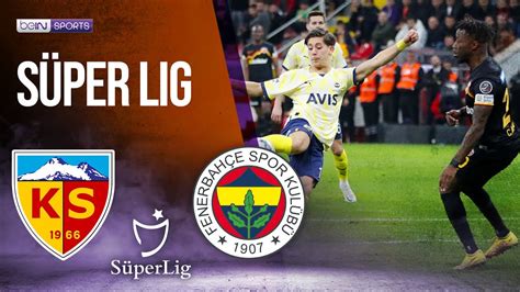 Kayserispor Vs Fenerbah E Super Lig Highlights Bein