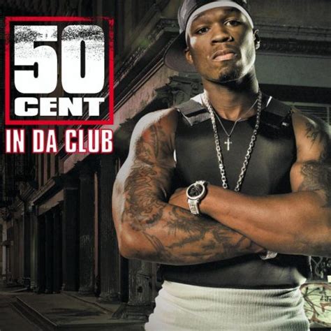 The Number Ones 50 Cents In Da Club”