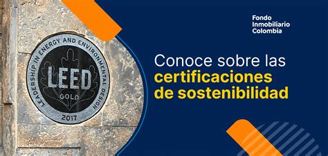 Certificaciones Sostenibles En Las Construcciones Fondo Inmobiliario