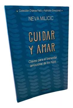 Libro Cuidar Y Amar Claves Para El Bienestar Emocional De Los Hijos De