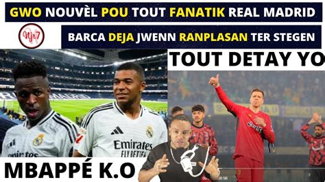 Gwo Nouv L Pou Tout Fanatik Real Madrid Vinicius Jr Mbapp Barca Deja