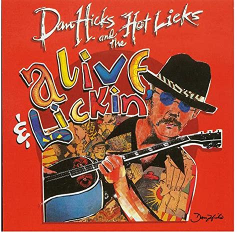 Play Alive Lickin Live By Dan Hicks His Hot Licks On Amazon Music