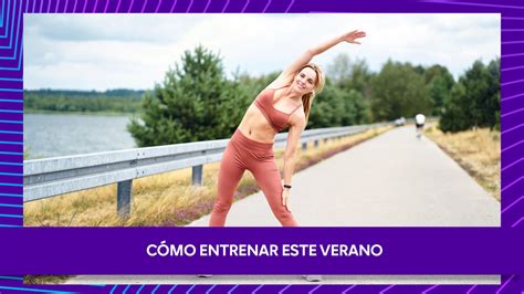 Cómo Entrenar Este Verano Blog Af