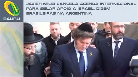 Javier Milei Cancela Agenda Internacional Para Selar Apoio A Israel