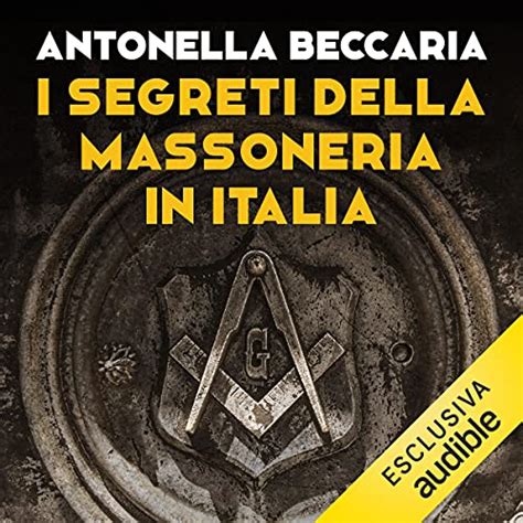 I Segreti Della Massoneria In Italia Audiolibro Antonella Beccaria