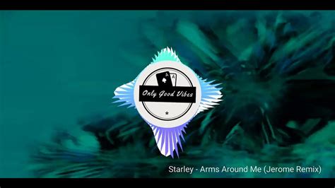 Starley Arms Around Me Jerome Remix Youtube