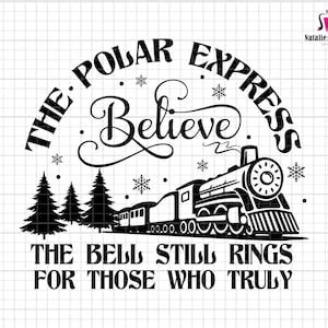 The Polar Express Believe Svg The Bell Still Rings For Those Who Truly