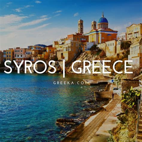 Guide To Syros Island Explore The Small But Mighty Greek Island Artofit