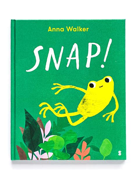 Snap! written and illustrated by Anna Walker — Scribble