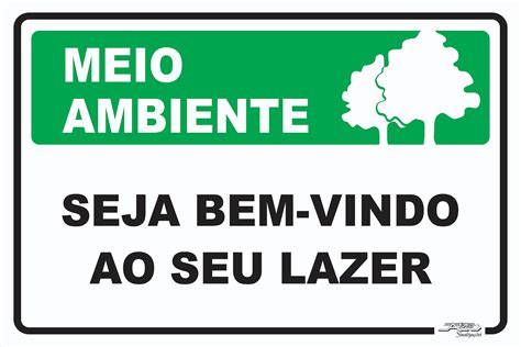 Placa Meio Ambiente Seja Bem Vindo Ao Seu Lazer Afonso Sinaliza Es