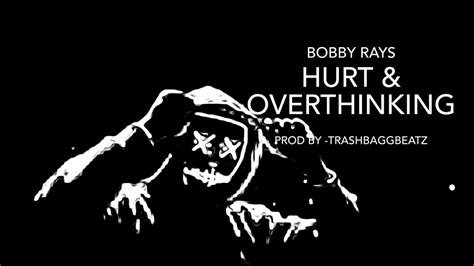 Bobby Rays Hurt And Overthinking Prod By Trashbaggbeatz YouTube