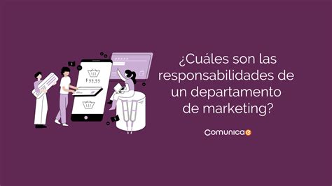 Cuáles son las responsabilidades de un departamento de Marketing