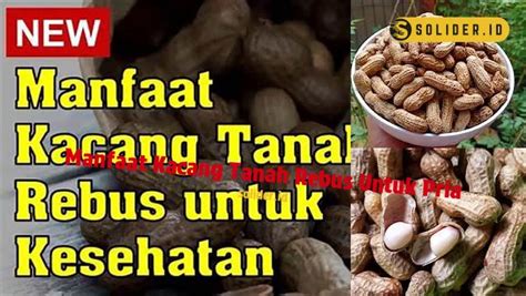 Temukan Manfaat Kacang Tanah Rebus Yang Jarang Diketahui Untuk Pria