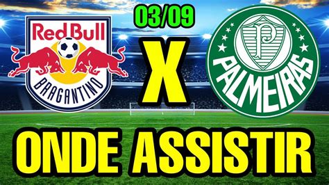 Bragantino X Palmeiras Onde Assistir Onde Vai Passar Red Bull