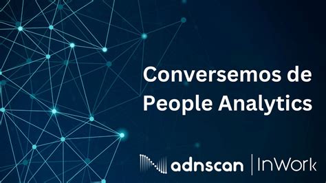 Conversaciones De People Analytics Sesi N Ia En Talento Humano