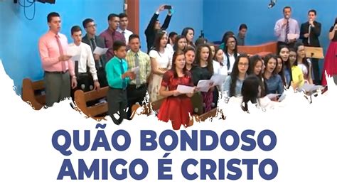 Quão Bondoso Amigo é Cristo Família da Fé 01 09 YouTube