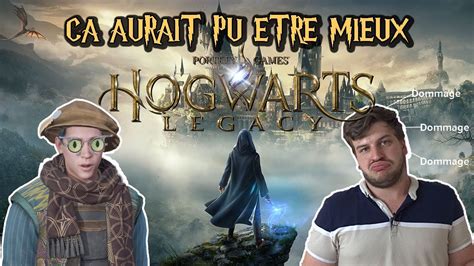 A Aurait Pu Tre Mieux Hogwarts Legacy Et Si Je Vous En Parlais