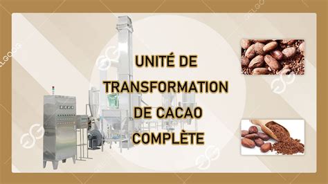 Unité De Transformation De Cacao Comment Transformer Le Cacao En