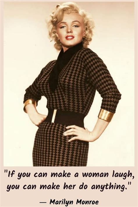 Quote By Marilyn Monroe If You Can Make A Woman Laugh Women