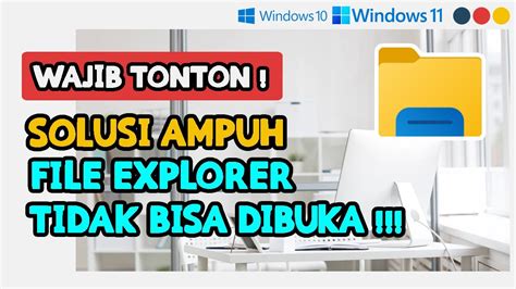 SOLUSI FILE EXPLORER WINDOWS EXPLORER TIDAK BISA DIBUKA DI WINDOWS 11