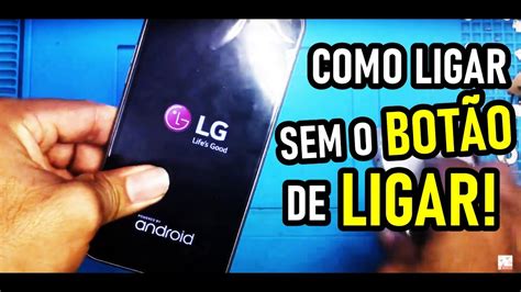 COMO LIGAR CELULAR LG O BOTÃO POWER QUEBRADO MUITO SIMPLES YouTube