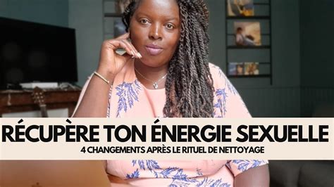 Le Nettoyage Des Nergies Sexuelles Changements Pr Voir Apr S Le