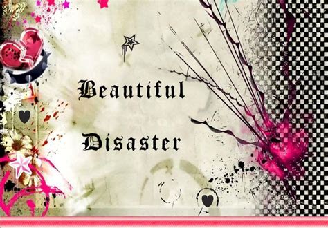 Beautiful Disaster Quotes. QuotesGram