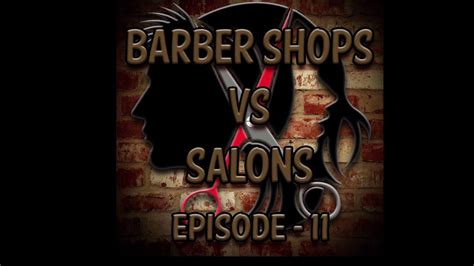 Episode 11 Barbershops VS Salons YouTube