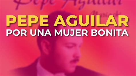 Pepe Aguilar Por Una Mujer Bonita Audio Oficial Youtube