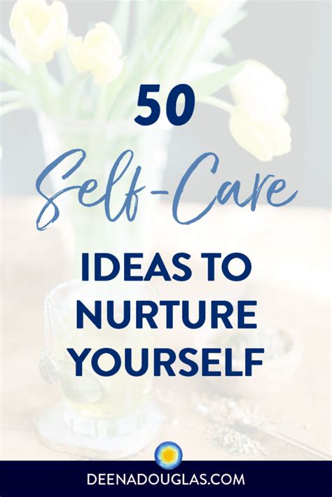 50 Self Care Ideas To Nurture Yourself 2024 Deena Douglas