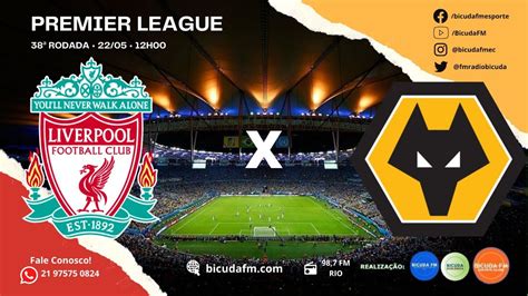 LIVERPOOL X WOLVERHAMPTON ÚLTIMA RODADA DO CAMPEONATO INGLÊS AO VIVO