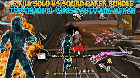 Kill Solo Vs Squad Pakek Bundle Top Criminal Ghost Free Fire