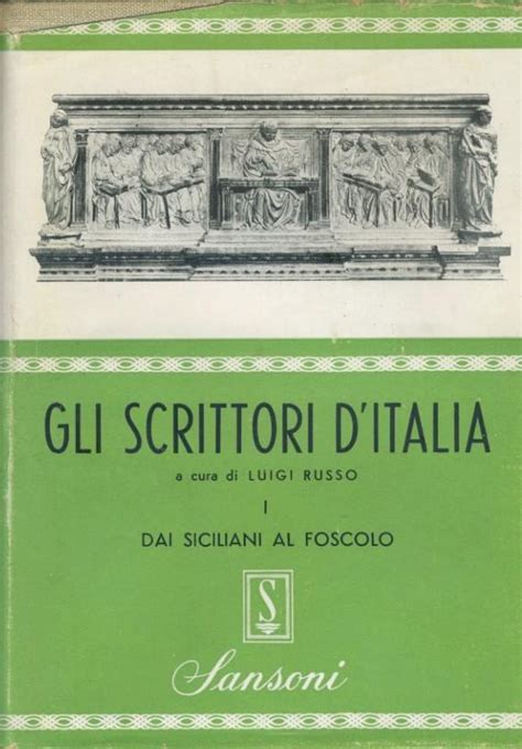 Gli Scrittori D Italia Dai Siciliani Al Foscolo Da Manzoni A