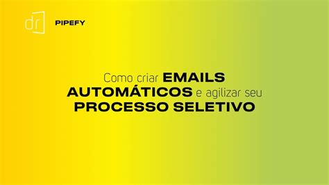 PIPEFY Como criar EMAILS AUTOMÁTICOS e agilizar seu PROCESSO SELETIVO