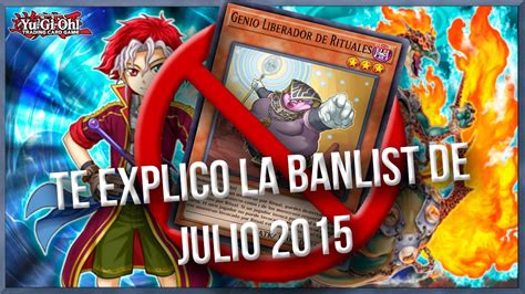 Te Explico La Banlist De Julio 2015 Yu Gi Oh Tcg Youtube