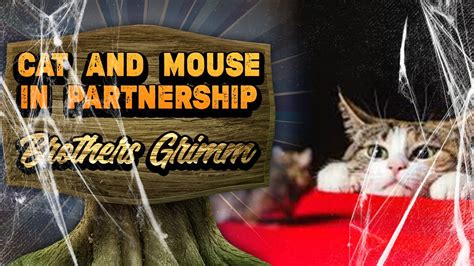 Brothers Grimm Cat And Mouse In Partnership Youtube