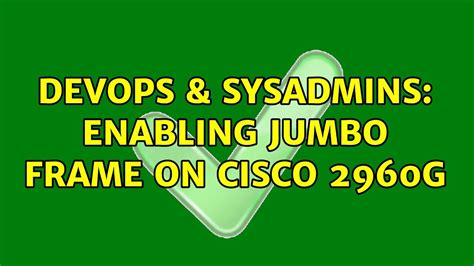 DevOps SysAdmins Enabling Jumbo Frame On Cisco 2960G YouTube