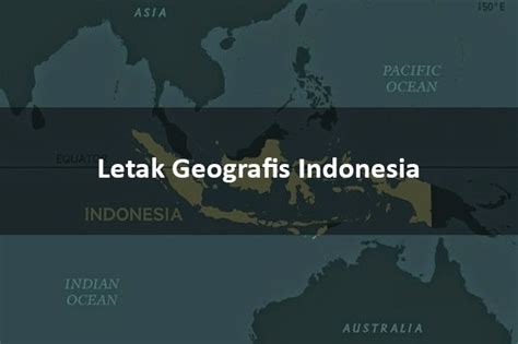 Letak Geografis Indonesia - Beserta Dampak dan Pengaruhnya