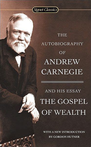 The Autobiography Of Andrew Carnegie And The Gospel Of Wealth By Andrew Carnegie Paperback