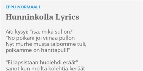 Hunninkolla Lyrics By Eppu Normaali Äiti Kysyi Isä Mikä