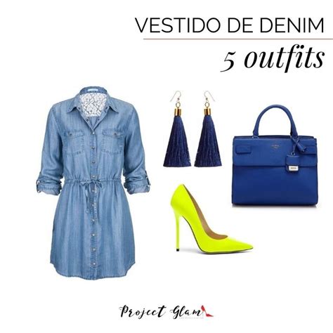 Vestido Denim 5 Ideas De Combinaciones Project Glam