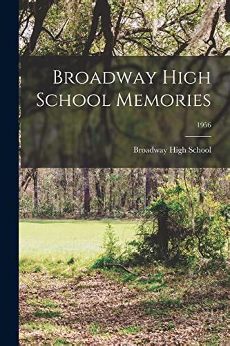 Broadway High School Memories; 1956 by Broadway High School | Goodreads