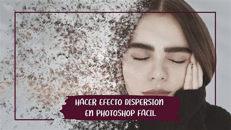 Como Hacer Efecto Dispersi N En Photoshop Paso A Paso Antonella