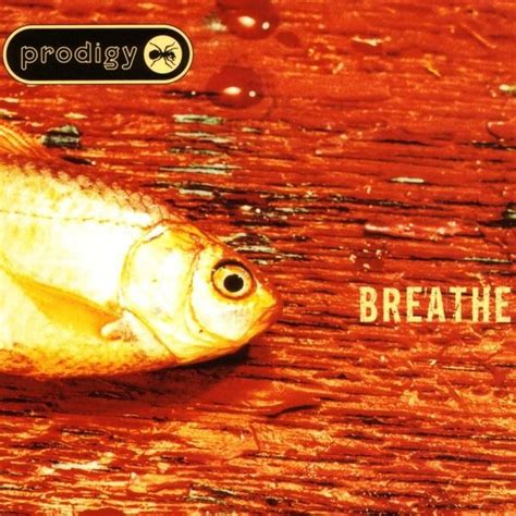 T he Prodigy - Breathe - Single Lyrics and Tracklist | Genius