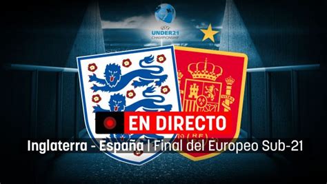 Resultado Del España Inglaterra Resumen Y Goles De La Final Del