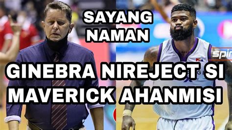 GINEBRA NIREJECT SI MAVERICK AHANMISI YouTube