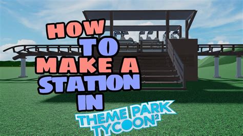 How To Make A Station In Theme Park Tycoon 2 Roblox No Gamepasses