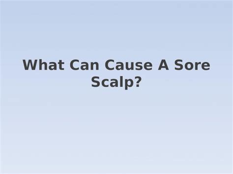 (PPTX) What are Common Causes of A Sore Scalp? - DOKUMEN.TIPS