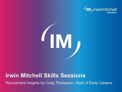 Irwin Mitchell Skills Sessions Ppt